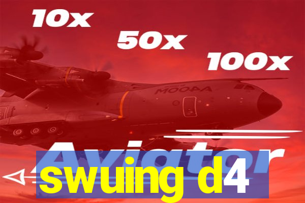 swuing d4